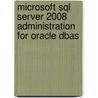 Microsoft Sql Server 2008 Administration for Oracle Dbas by Mark Anderson
