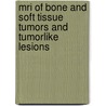 Mri of Bone and Soft Tissue Tumors and Tumorlike Lesions door Steven Meyers