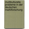 Multikulturelle Probleme in Der Deutschen Marktforschung door Sven Brueninghaus