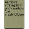 Narrative Strategien in Andy Warhols 'Car Crash'-Bildern door Melitta T�ller