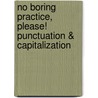 No Boring Practice, Please! Punctuation & Capitalization by Harold Jarnicki