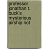 Professor Jonathan T. Buck's Mysterious Airship Not door Samuel Kaplan