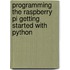 Programming the Raspberry Pi Getting Started with Python