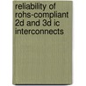 Reliability of Rohs-Compliant 2D and 3D Ic Interconnects door John H. Lau