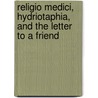 Religio Medici, Hydriotaphia, and the Letter to a Friend door Thomas Browne