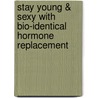 Stay Young & Sexy with Bio-Identical Hormone Replacement door Lane Leanard