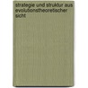 Strategie Und Struktur Aus Evolutionstheoretischer Sicht door Arne Schierenbeck