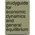 Studyguide for Economic Dynamics and General Equilibrium