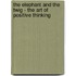 The Elephant and the Twig - the Art of Positive Thinking