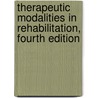 Therapeutic Modalities in Rehabilitation, Fourth Edition door William Prentice