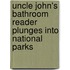 Uncle John's Bathroom Reader Plunges Into National Parks