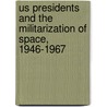 Us Presidents and the Militarization of Space, 1946-1967 door Sean N. Kalic