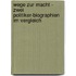 Wege Zur Macht - Zwei Politiker-Biographien Im Vergleich