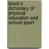 Black's Dictionary of Physical Education and School Sport