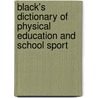 Black's Dictionary of Physical Education and School Sport door Sarah Pinder