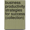 Business Productivity Strategies for Success (Collection) door Trapper Woods