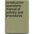 Construction Operations Manual of Policies and Procedures