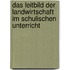 Das Leitbild Der Landwirtschaft Im Schulischen Unterricht
