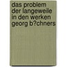 Das Problem Der Langeweile in Den Werken Georg B�Chners door Hanno Frey