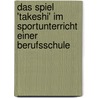 Das Spiel 'Takeshi' Im Sportunterricht Einer Berufsschule by Mirko Friedrich
