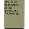 Der Innere Monolog in Arthur Schnitzlers 'Leutnant Gustl' by Katharina Dittes