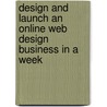 Design and Launch an Online Web Design Business in a Week door Jason Rich