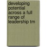 Developing Potential Across A Full Range Of Leadership Tm door Bruce Avolio