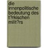 Die Innenpolitische Bedeutung Des T�Rkischen Milit�Rs