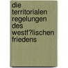 Die Territorialen Regelungen Des Westf�Lischen Friedens door Annett Rohde