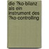 Die �Ko-Bilanz Als Ein Instrument Des �Ko-Controlling