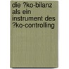 Die �Ko-Bilanz Als Ein Instrument Des �Ko-Controlling by Emina Briga