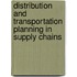 Distribution and Transportation Planning in Supply Chains