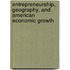 Entrepreneurship, Geography, and American Economic Growth