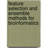 Feature Selection and Ensemble Methods for Bioinformatics door Oleg Okun