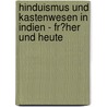 Hinduismus Und Kastenwesen in Indien - Fr�Her Und Heute door Irina Eversmeyer