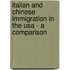 Italian And Chinese Immigration In The Usa - A Comparison