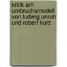 Kritik Am Umbruchsmodell Von Ludwig Unruh Und Robert Kurz by Thomas Schröder