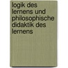 Logik Des Lernens Und Philosophische Didaktik Des Lernens by Maike Sattler