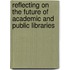 Reflecting on the Future of Academic and Public Libraries