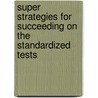 Super Strategies for Succeeding on the Standardized Tests by Sara Davis Powell