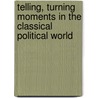 Telling, Turning Moments in the Classical Political World by Jan Blits