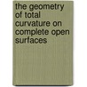 The Geometry of Total Curvature on Complete Open Surfaces door Takashi Shioya