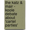 The Katz &Amp; Mair - Koole Debate About 'Cartel Parties' by Maximilian Spinner