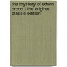 The Mystery of Edwin Drood - the Original Classic Edition by Charles Dickens