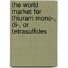 The World Market for Thiuram Mono-, Di-, Or Tetrasulfides by Icon Group International