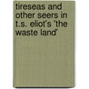 Tireseas and Other Seers in T.S. Eliot's 'The Waste Land' door Patrick Trapp