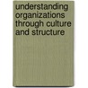 Understanding Organizations Through Culture And Structure door Anne Maydan Nicotera