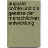 Auguste Comte Und Die Gesetze Der Menschlichen Entwicklung by Christoph Möller
