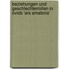 Beziehungen Und Geschlechterrollen in Ovids 'Ars Amatoria' door Marion N�ser