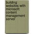 Building Websites with Microsoft Content Management Server